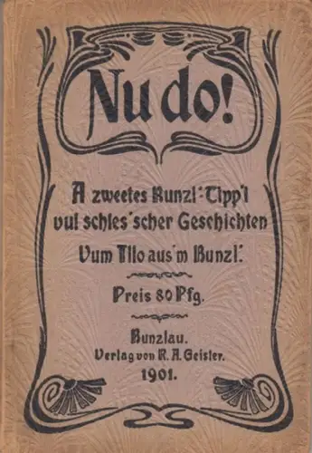 Donath, J: Nu do! A zweetes Bunzl-R´Tipp'l vul schles'scher Geschichten. Vum Illo aus'm Bunzl. 