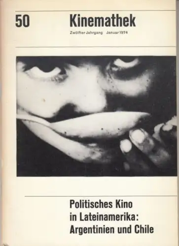Kinemathek. - Freunde der deutschen Kinemathek e.V. (Hrsg.). - Red.: Peter B. Schumann: Kinemathek 50, zwölfter (12.) Jahrgang, Januar 1974: Politisches Kino in Lateinamerika - Argentinien und Chile. 