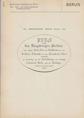 Berlin-Wedding. - Bezirksamt Wedding von Berlin, Abt. Bau- und Wohnungswesen, Vermessungsamt. - LAMPE-Plan. - Bearbeitung: Bernhard Wittstock: Das Vermessungsamt Wedding stellt vor: Plan von den Umgebungen Berlins vom rechten Spree-Ufer am Unterbaum bis z