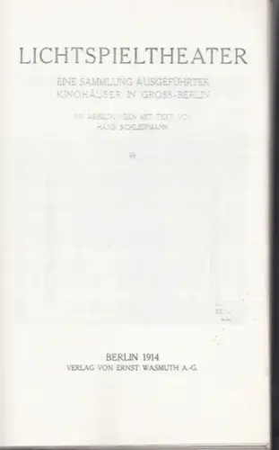 Schliepmann, Hans: Lichtspieltheater. Eine Sammlung ausgeführter Kinohäuser in Gross-Berlin. 109 Abbildungen mit Text von Hans Schliepmann. - EINFACHE KOPIE !. 