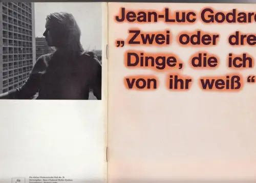 Neue Filmkunst Walter Kirchner (Herausgeber). - Jean-Luc Godard. - Text: Herbert Linder: Jean-Luc Godard: 'Zwei oder drei Dinge, die ich von ihr weiß' ( = Die Kleine Filmkunstreihe, Heft 78 ). 