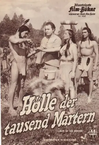 Illustrierte Filmbühne. - Regie: Samuel Fuller. - Darsteller: Rod Steiger, Charles Bronson u. a: Filmheft zu: Hölle der tausend Martern (Run of the arrow). - ( = Illustrierte Film-Bühne, vereinigt mit Illustr. Film-Kurier, Nr. 4265 ). 