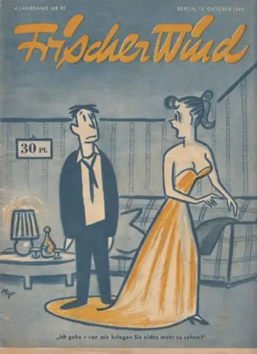 Heynowski, Walter (Red.). - Riegenring, Bradtke, Myr, Mrawek u.a. (Illustration): Frischer Wind. 4. Jahrgang, Nr. 85, 15. Oktober 1949. 