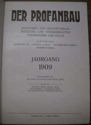 Licht, Hugo (Hrsg.), Friedr. Müller (Red.) A. Wunderlich u. a: Der Profanbau. Jahrgang 1909. Zeitschrift für Geschäftshaus , Industrie  und Verkehrsbauten, Wohnhäuser und Villen.. 