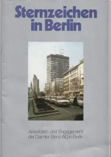 Daimler-Benz AG (Hrsg.): Sternzeichen in Berlin. Aktivitäten und Engagement der Daimler-Benz AG in Berlin. 