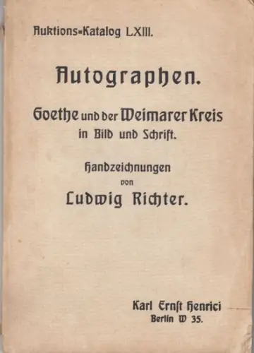 Henrici, Karl Ernst. - Berlin: Karl Ernst Henrici, Berlin: Versteigerung LXIII - Autographen. Goethe und der Weimarer Kreis in Bild und Schrift. Handzeichnungen von Ludwig Richter. Auktions-Katalog. 