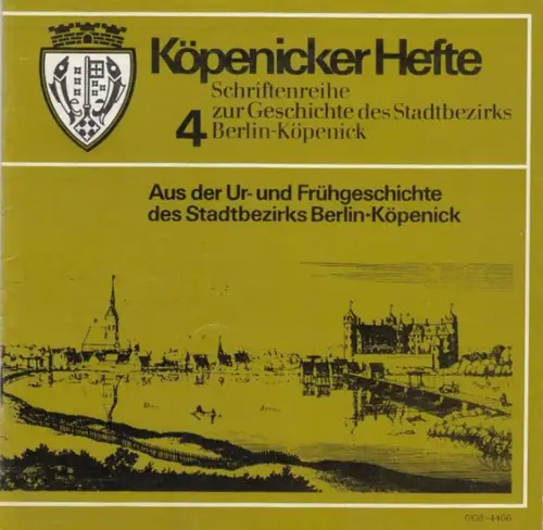 Berlin Köpenick. - Konrad Stoll: Aus der Ur- und Frühgeschichte des Stadtbezirks Berlin-Köpenick ( = Köpenicker Hefte, Nr. 4, 1983. Schriftenreihe zur Geschichte des Stadtbezirks ). 