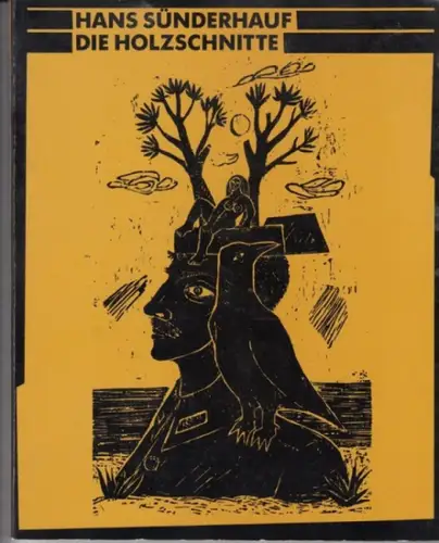 Sünderhauf, Hans. - eingeleitet von Helmut Kotschenreuther: Die Holzschnitte 1946-1985. Werkkatalog. - Mit eigenhändiger Zeichnung, Widmung und Signatur ! - mit einem Text von Helmut Kotschenreuther: Sünderhauf der Holzschneider. 