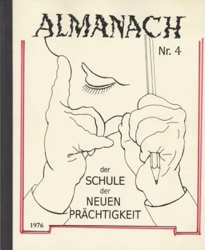 Schule der Neuen Prächtigkeit, Die. - Autoren: Manfred Bluth, Johannes Grützke, Matthias Koeppel, Klaus M. Rarisch, Kepul, Gisela Pulß, Robert Gernhardtl, Franz Radziwill, Anakreon: Schule der Neuen Prächtigkeit. Almanach Nr. 4. 