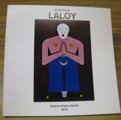 Galerie Kleber Berlin. - Yves Laloy. - Andre Breton / Carl Laszlo: Yves Laloy. 