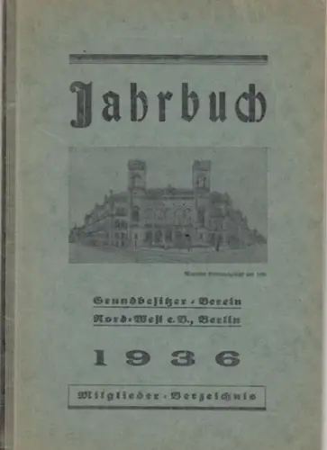 Grundbesitzer-Verein Nord-West e. V., Berlin. - Herbert C. Schmidt: Jahrbuch 1936. Mitgliederverzeichnis. 