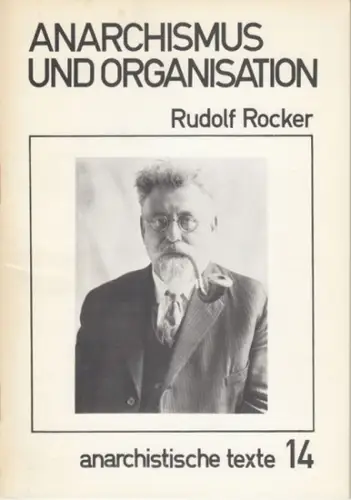 Rocker, Rudolf: Anarchismus und Organisation ( = Anarchistische Texte ). 