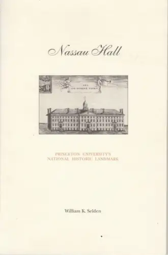 Nassau Hall. - Princeton University. - William K. Selden: Nassau Hall. Princeton University's national historic landmark. 