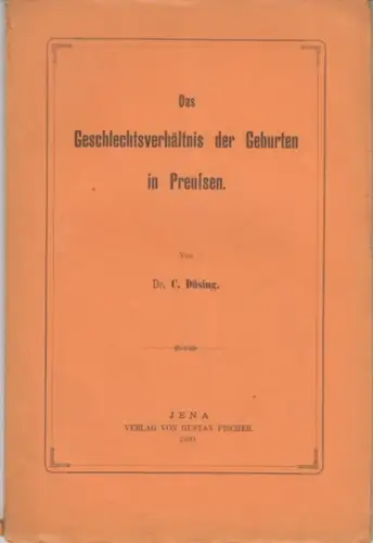 Düsing, C: Das Geschlechtsverhältnis der Geburten in Preussen ( = Staatswissenschaftliche Studien, 3. Band, 6. Heft ). 