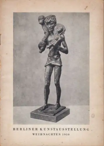 Berliner Kunstausstellung. - Schloss Charlottenburg. - veranstaltet vom Magistrat von Gross-Berlin, Abteilung Volksbildung. - Leitung: Adolf Jannasch, Käte Gläser: Berliner Kunstausstellung. Weihnachten 1950 im Schloss Charlottenburg. 