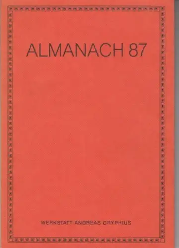 Almanach 87. - Werkstatt Andreas Gryphius. - Abbildungen nach Linolschnitten von Heinz Georg Podehl. - mit Texten von Bernd Cibis, Irmgard Höchsmann-Maly, Annemarie in der Au, Gisela Flak, Hugo Frischmuth u. a: Almanach 87. 