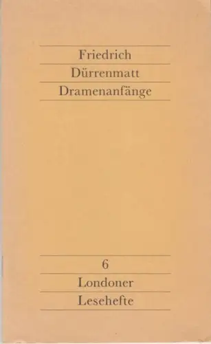 Dürrenmatt, Friedrich: Dramenanfänge ( Londoner Lesehefte, 6 ). 