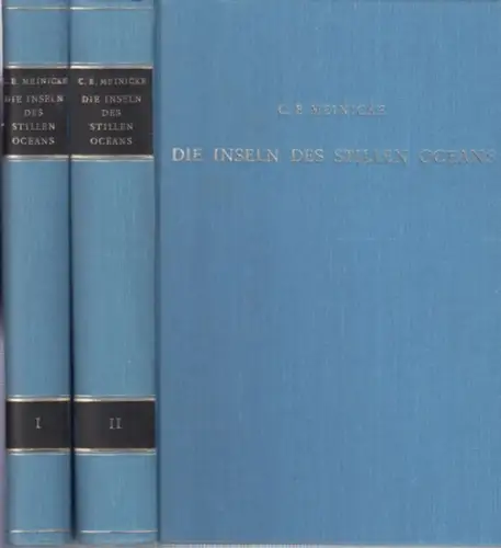 Meinicke, Carl E: Die Inseln des Stillen Oceans, eine geographische Monographie. Erster und zweiter Theil: Melanesien und Neuseeland / Polynesien und Mikronesien. 