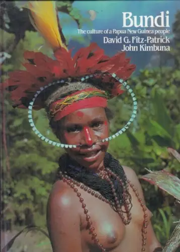 Bundi. - David G. Fitz-Patrick (Photographs) / John Kimbuna: Bundi. The culture of a Papua New Guinea people. 