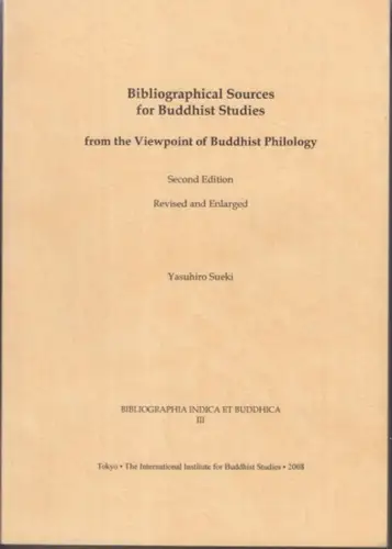 Buddhist studies. - Yasuhiro Sueki: Bibliographical sources for Buddhist studies from the viewpoint of Buddhist philology ( = Bibliographia indica et Buddhica, III ). 