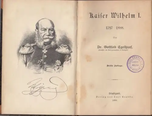 Wilhelm I. - Gottlob Egelhaaf: Kaiser Wilhelm I. 1797 - 1888. 