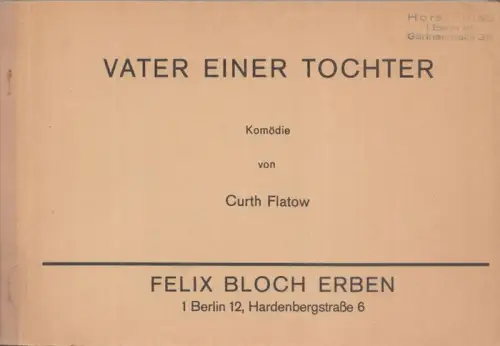 Flatow, Curth: Vater einer Tochter. Komödie. 