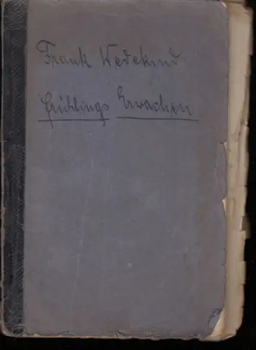 Wedekind, Frank.   Lobe Theater Breslau.   Regie: (Walter) Franck.   Darsteller: Franck in 2 Rollen, Eckert, Schibilsky, Körner u. a: Frühlings.. 