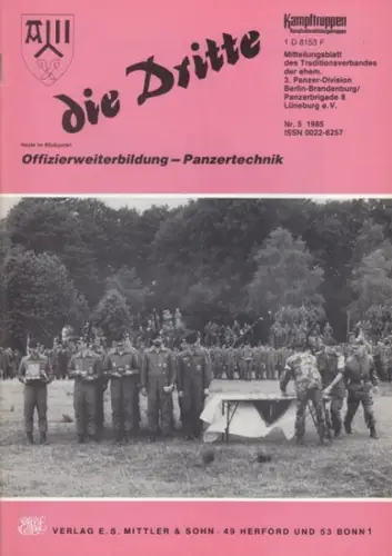 die Dritte. Jahrgang 34, 1985, Nr. 5. Mitteilungsblatt für die Angehörigen der ehemaligen 3. Panzer-Division Berlin-Brandenburg / Panzerbrigade 8 Lüneburg e.V. - Offizierweiterbildung - Panzertechnik