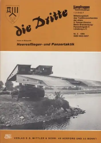 die Dritte. Jahrgang 34, 1985, Nr. 3. Mitteilungsblatt für die Angehörigen der ehemaligen 3. Panzer-Division Berlin-Brandenburg / Panzerbrigade 8 Lüneburg e.V. - Heeresflieger- und Panzertaktik