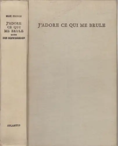 Frisch, Max: J'adore ce qui me brule oder Die Schwierigen. Roman. 