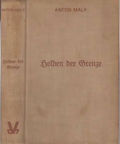 Maly, Anton: Helden der Grenze. Abenteuerroman. 