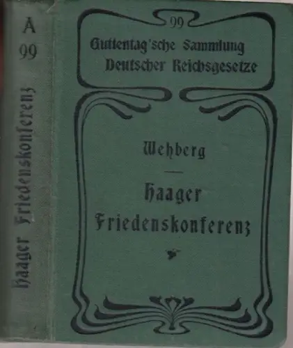 Wehberg, Hans: Die Abkommen der Haager Friedenskonferenzen, der Londoner Seekriegskonferenz nebst Genfer Konvention. Textausgabe mit Einleitung, Personen  und Sachregister. Neue Ausgabe, enthaltend den Stand.. 