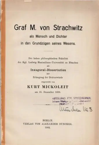 Strachwitz, Moritz von (1822-1847).- Kurt Mickoleit: Graf M. von Strachwitz als Mensch und Dichter in den Grundzügen seines Wesens. Inaugural-Dissertation..eingereicht von Kurt Mickoleit am 16. Dezember 1899. 