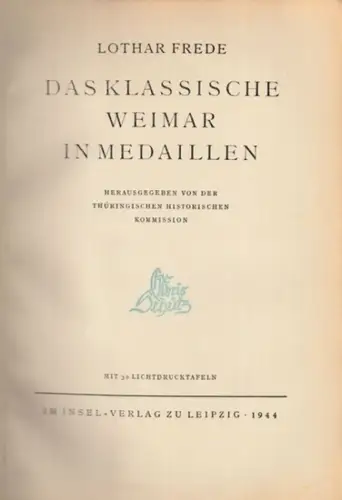 Frede, Lothar - Thüringische Historische Kommission (Hrsg.): Das klassische Weimar in Medaillen - herausgegeben von der Thüringischen Historischen Kommission.  - Nur Texteil. 