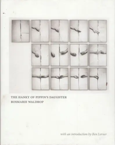 Waldrop, Rosmarie. - with introduction by Ben Lerner: The hanky of Pippin's daughter. - signed by the author !. 