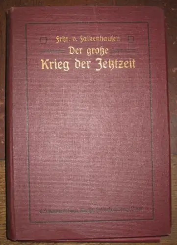 Falkenhausen, Ludwig von: Der große Krieg der Jetztzeit. Eine Studie über Bewegung und Kampf der Waffenheere des 20. Jahrhunderts. 