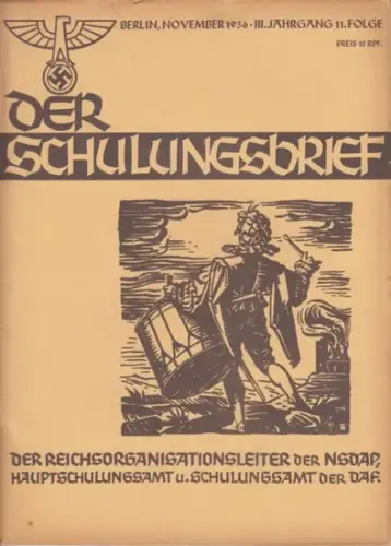 Schulungsbrief, Der  - Reichsschulungsamt der NSDAP und der Deutschen Arbeitsfront (Hrsg. ). - Woweries, Franz H. (Red.) - Weibezahn, Fritz / Anacker, Heinrich / Baeumler, Afred u.a. (Autoren): Der Schulungsbrief. 3. Jahrgang, 11. Folge, November 1936. 