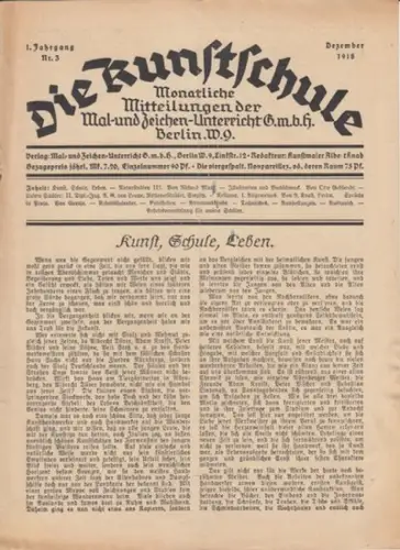 Kunstschule, Die. - Knab, Albert (Red.) - Muth, Richard / Gebhardt, Otto u.a. (Autoren): Die Kunstschule. 1. Jahrgang, Nr. 3, Dezember 1918. - Monatliche Mitteilungen der Mal- und Zeichen-Unterricht GmbH Berlin. - aus dem Inhalt: Kunst, Schule, Leben / Mu
