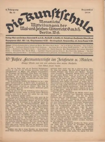 Kunstschule, Die. - Knab, Albert (Red.) - Knab, Albert / Feyerabend, Ludwig u.a. (Autoren): Die Kunstschule. 2. Jahrgang, Nr. 12, Dezember 1919. - Monatliche Mitteilungen der Mal- und Zeichen-Unterricht GmbH Berlin. - aus dem Inhalt: Knab, Albert: 10 Jahr