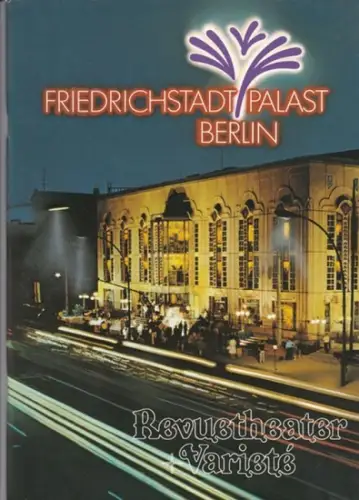 Friedrichstadtpalast Berlin.   Intendant: Wolfgang E. Struck: Friedrichstadtpalast Berlin. Heft 4/1988. FP special. 23. April bis 29. Mai 1988.   Regie: Wolfgang E.. 
