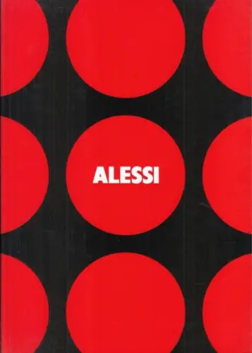 Alessi. - fotografi di / photo by Maria Viioria Backhaus u. a. - Alberto Alessi: Alessi - catalogo generale / general catalogue / Catalogue general / Gesamtkatalog / Catalogo general 2006. 