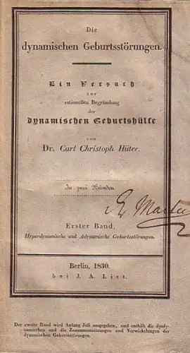 Hüter, Carl Christoph: Die dynamischen Geburtsstörungen. Ein Versuch zur rationellen Begründung der dynamischen Geburtshülfe. Band 1: Hyperdynamische und Adynamische Geburtsstörungen. Mit Vorwort und Einleitung. Band 1 von 2 Bänden. 