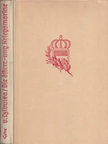 CZIBULKA, ALFONS von: Die österreichisch-ungarische Kriegsmarine im Weltkriege. 