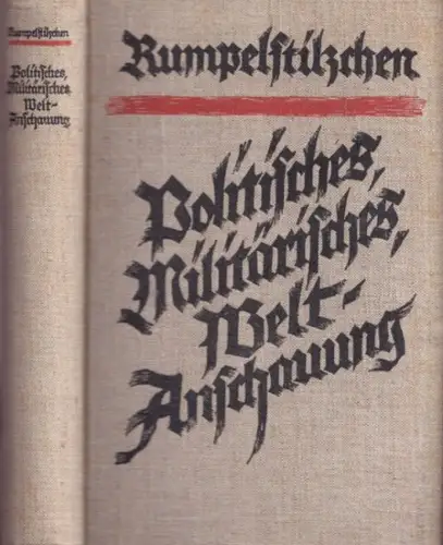 RUMPELSTILZCHEN (d.i. ALBERT STEIN): Politisches, Militärisches, Weltanschauung. 