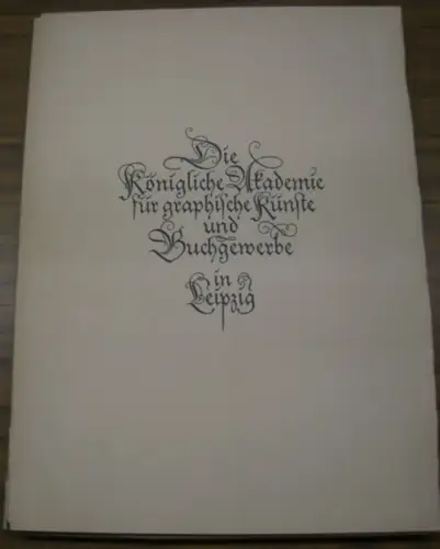 Staatliche Akademie für Graphik und Buchgewerbe in Leipzig.   Dr. Hans Wolff: Die Königliche Akademie für graphische Künste und Buchgewerbe in Leipzig. Zum Gedächtnis.. 
