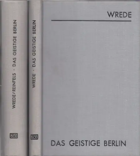 Wrede, Richard   Hans von Reinfels (Hrsg.): Das Geistige Berlin. Bände 1 und 3 [mehr nicht erschienen]. Eine Encyklopädie des geistigen Lebens Berlins. Erster.. 