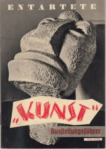 Entartete Kunst.   Kaiser, Fritz (Red.): Führer durch die Ausstellung Entartete Kunst. (Umschlagtitel: Entartete 'Kunst'. Ausstellungsführer. Preis 30 PFG).   Die Ausstellung wurde.. 