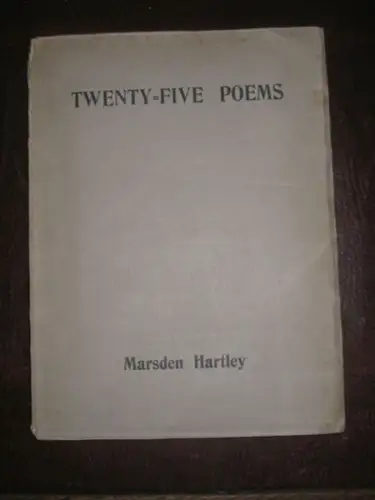 Hartley, Marsden: Twenty-Five Poems. Poem titles include: World--Passport Visa, The Crucifixion of Noel, Ossining, The Fork of Annie, Above the Level - Gloucester, Spurious Coin, Baltazar Fernande - Portuguese Pool-Room, Are You There Rose Trumbull?, Gull