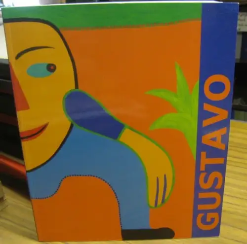 Gustavo.   Redaktion, Interviews und Übersetzungen: Bettina Neumann: Die anderen Farben   los otros colores   Gustavo. Bilder und Skulpturen von 1963.. 