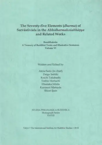written and edited by Akira Saito, Daigo Isshiki, Koichi Takahashi and others: The seventy-five elements (dharma) of Sarvastivada in the Abhidharmakosabhasya and related works. Bauddhakosa: A treasury of Buddhist terms and illustrative sentences, Volume V